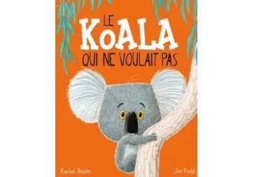 Le Koala qui ne Voulait Pas